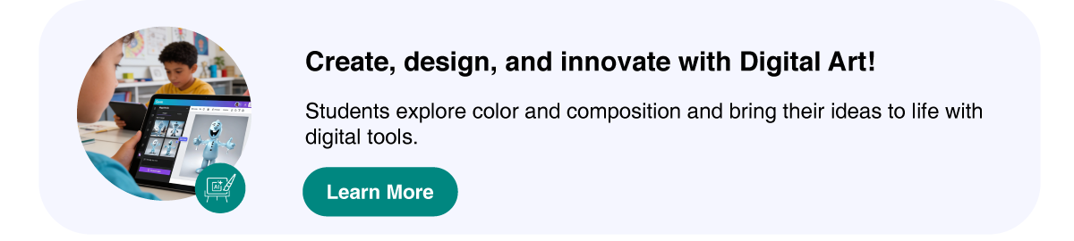 Digital Art program - Students explore color and composition and bring their ideas to life with digital tools.